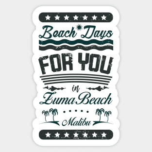 Beach Days for you in Zuma Beach, Malibu - California (dark lettering t-shirt) Sticker